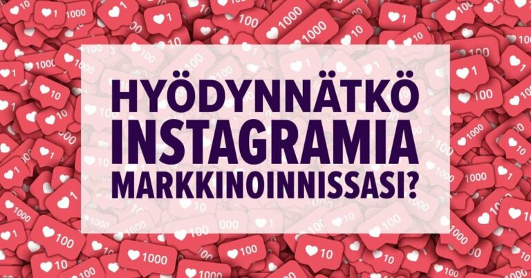 Näitä Instagram-mainonnan ominaisuuksia kannattaa hyödyntää