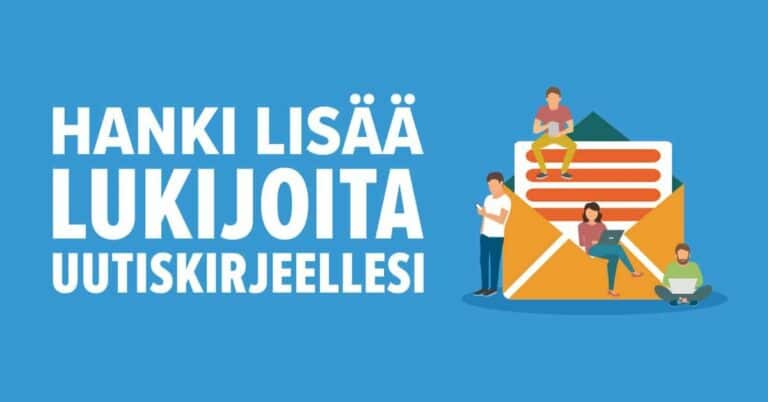 4 vinkkiä, joilla houkuttelet lisää tilaajia uutiskirjeellesi